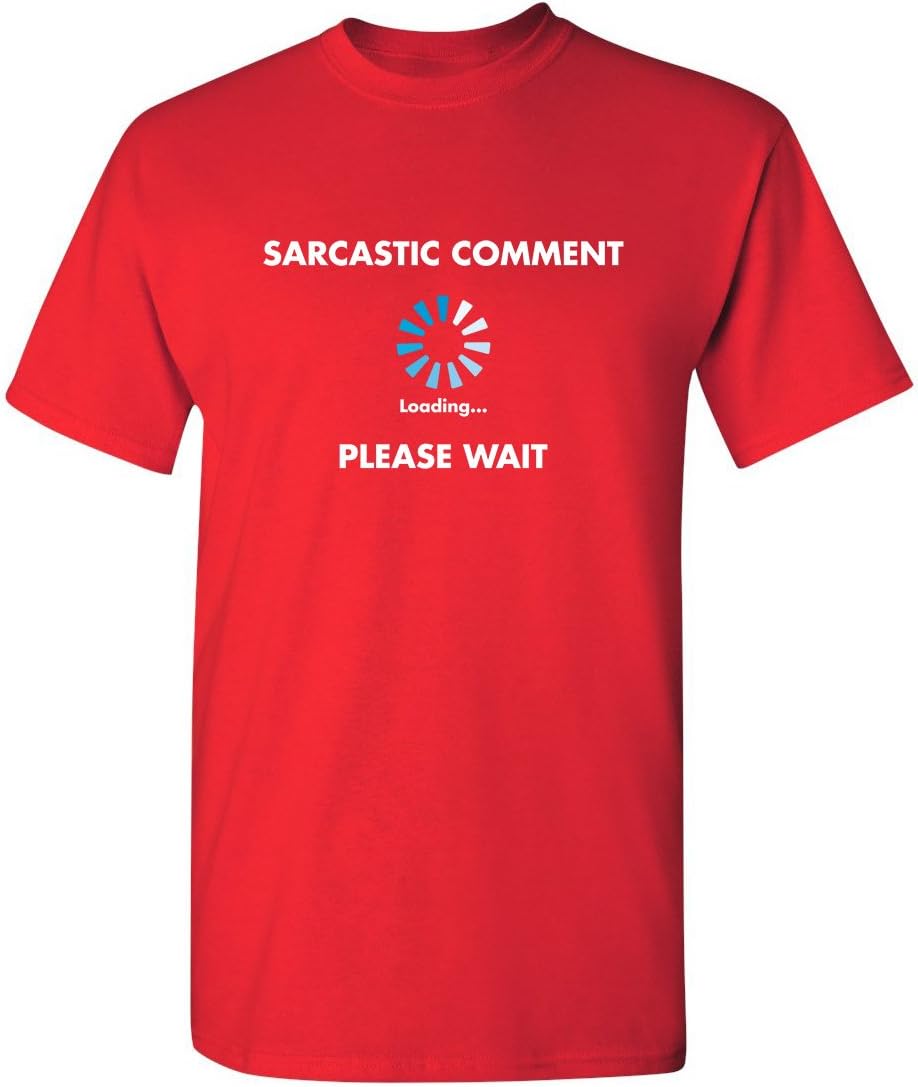 Sarcastic Comment Loading Funny Tee | Cool Funny Tshirts for Everyday Wear | Retro Vintage Shirt | Unique Graphic T Shirts