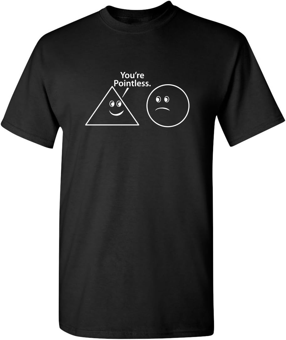 You're Pointless Geometric Shapes T-Shirt Funny | Trendy Mens Graphic Tees for Humor | Graphic Novelty Sarcastic T Shirt