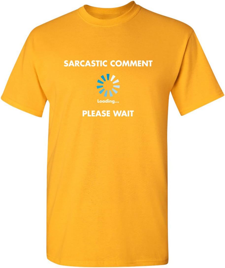 Sarcastic Comment Loading Funny Tee | Cool Funny Tshirts for Everyday Wear | Retro Vintage Shirt | Unique Graphic T Shirts