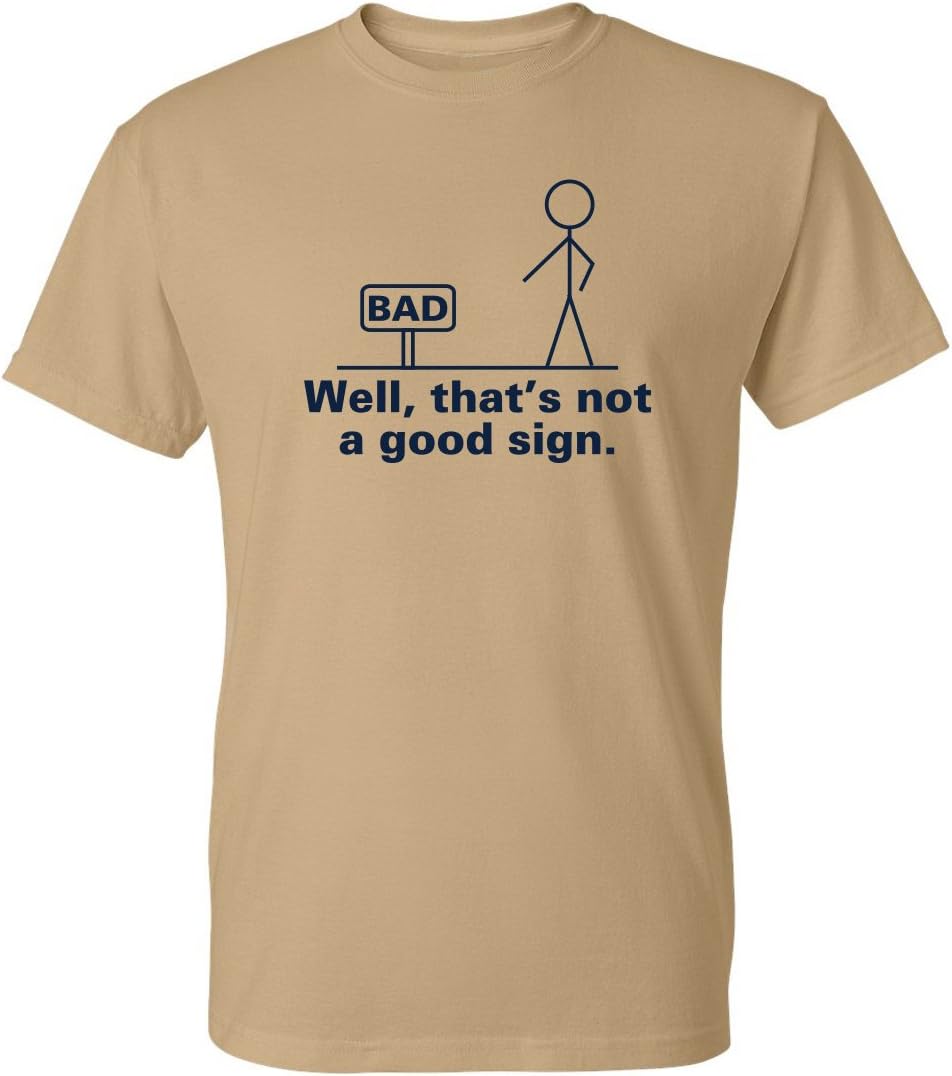 Well, That's Not A Good Sign Stick Figure Graphic Novelty Sarcastic Funny Tshirt