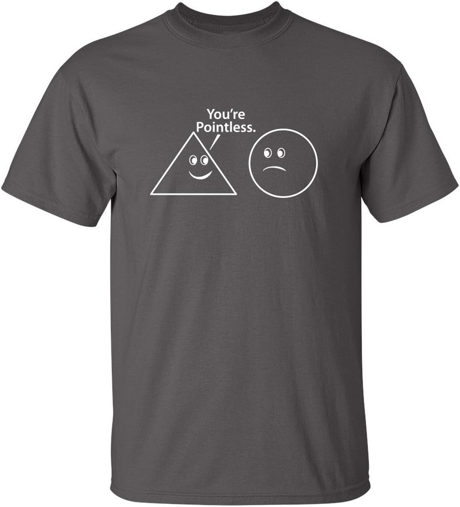 You're Pointless Geometric Shapes T-Shirt Funny | Trendy Mens Graphic Tees for Humor | Graphic Novelty Sarcastic T Shirt