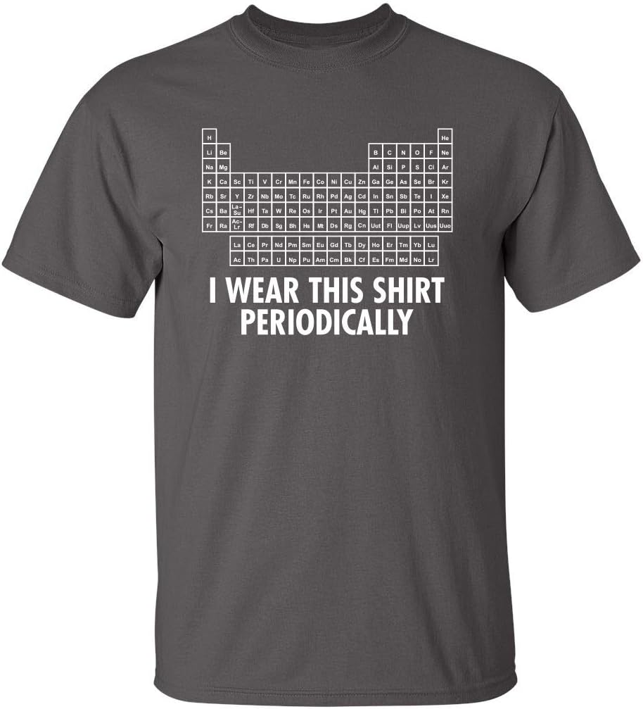 I Wear This Shirt Periodically | Hilarious Science Mens T Shirts | Humor Graphic Tees Men | Graphic Science Funny T Shirt