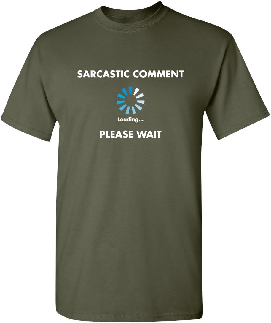 Sarcastic Comment Loading Funny Tee | Cool Funny Tshirts for Everyday Wear | Retro Vintage Shirt | Unique Graphic T Shirts