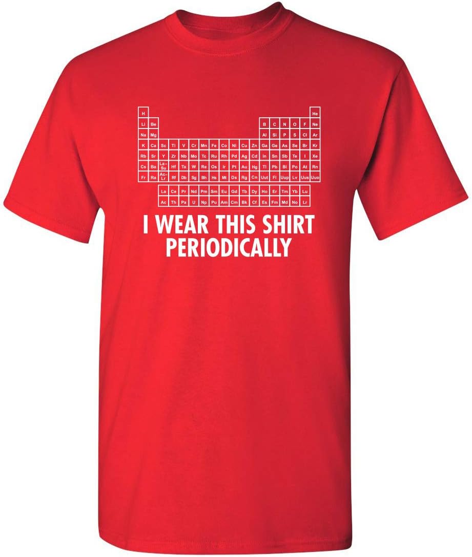 I Wear This Shirt Periodically | Hilarious Science Mens T Shirts | Humor Graphic Tees Men | Graphic Science Funny T Shirt