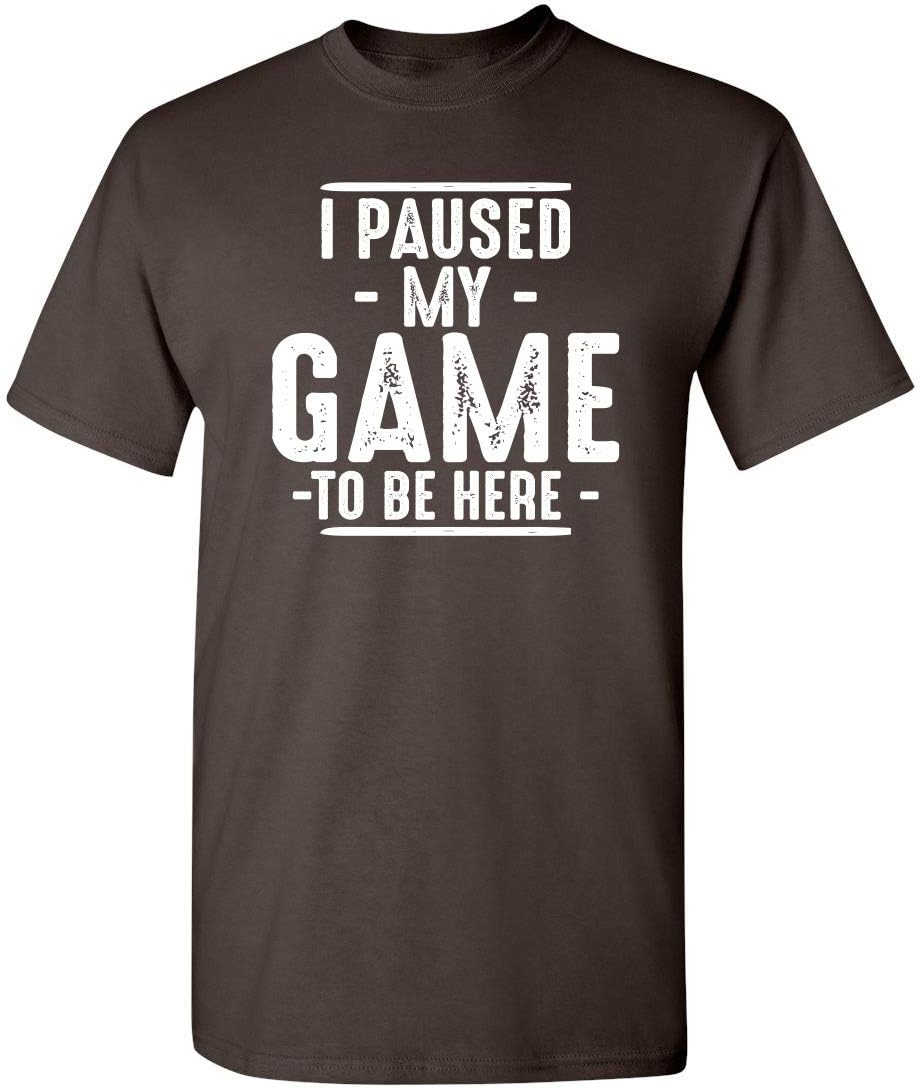 I Paused My Game to Be Here Graphic Tees Men Gaming Gamer Novelty Funny T Shirt