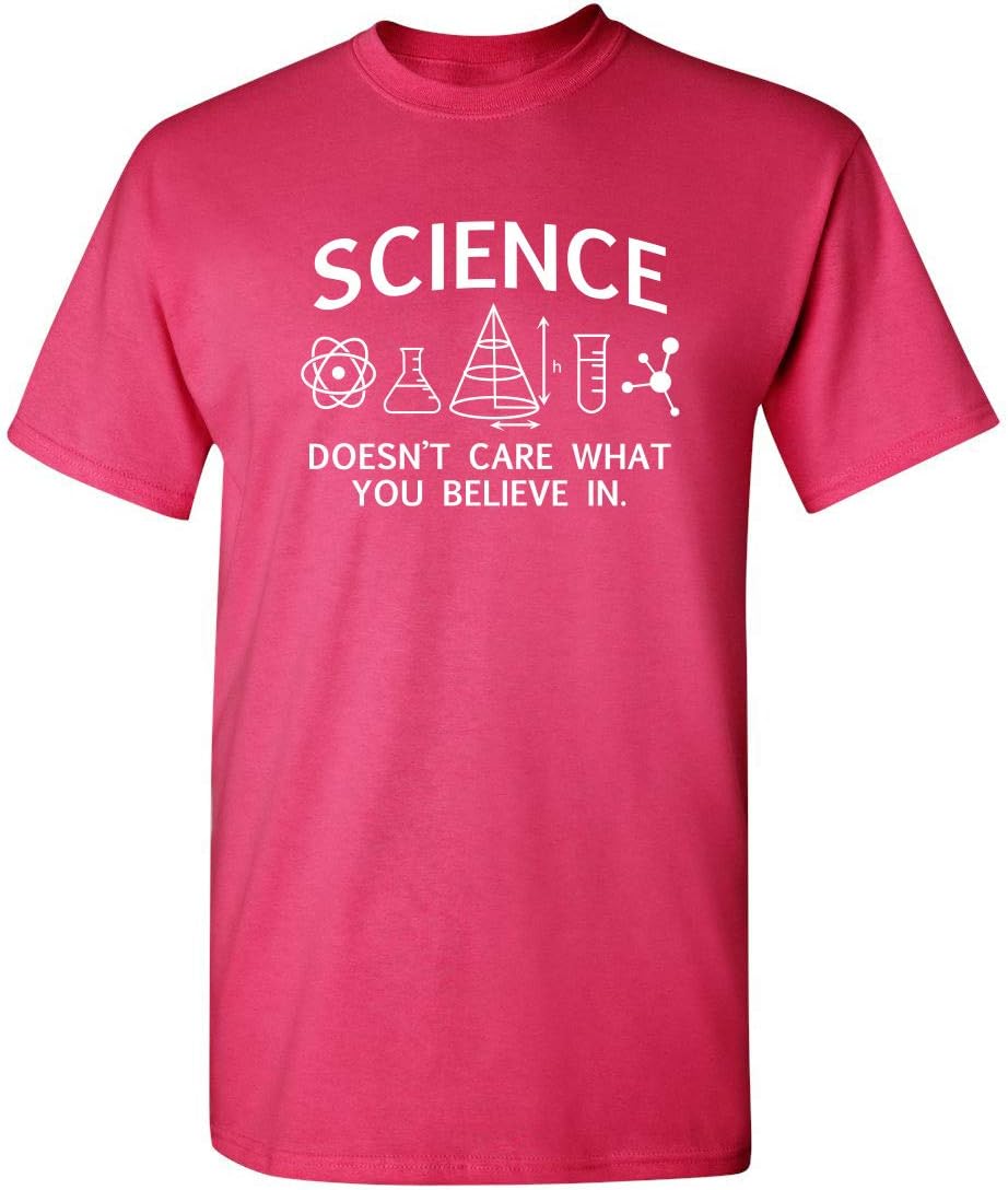 Science Care What You Believe Graphic Novelty Sarcastic Funny T Shirt