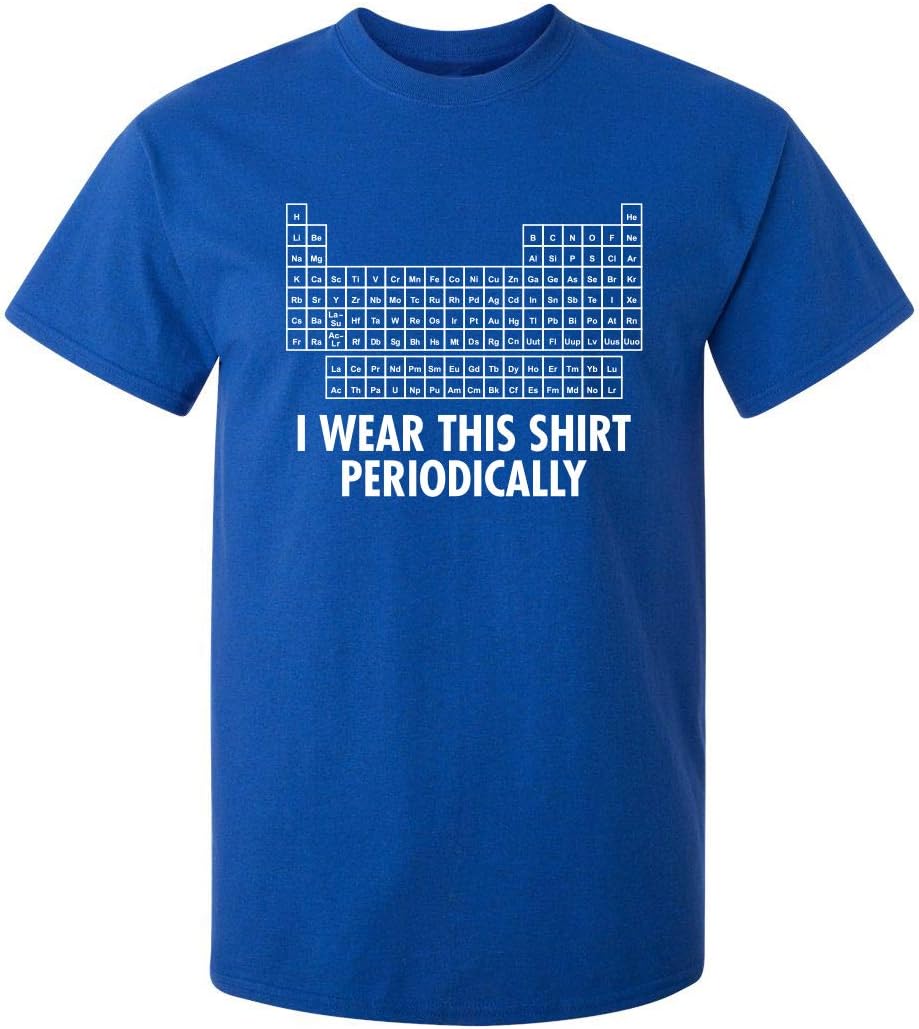 I Wear This Shirt Periodically | Hilarious Science Mens T Shirts | Humor Graphic Tees Men | Graphic Science Funny T Shirt