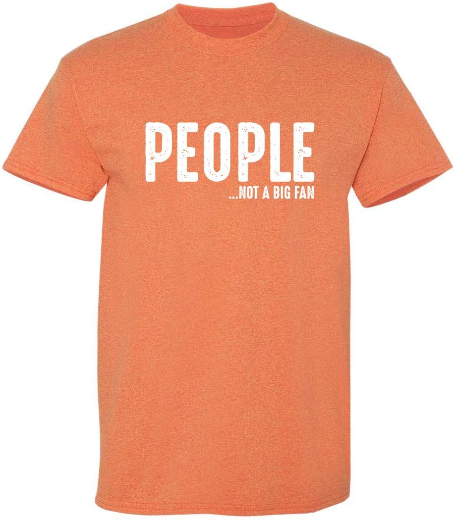 People Not A Fan About Me Graphic Novelty Sarcastic Funny T Shirt