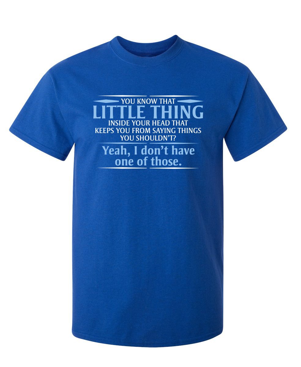 You Know The Little Thing Cool Graphic Sarcastic Sarcasm Novelty Funny T Shirt