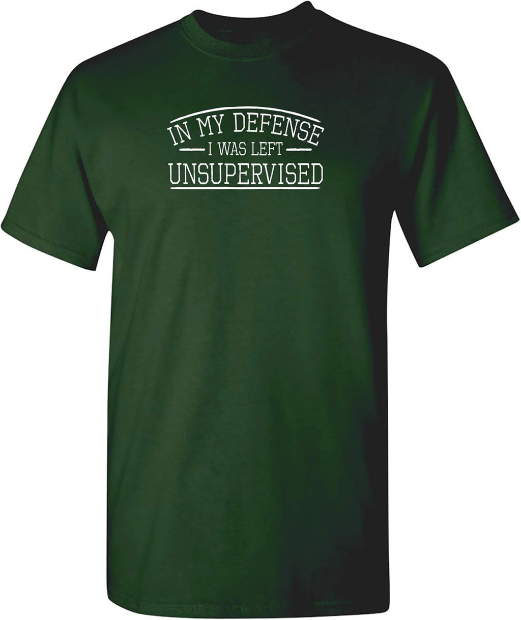 in My Defense I was Left Unsupervised Novelty Gag Gift Funny T Shirt for Anyone