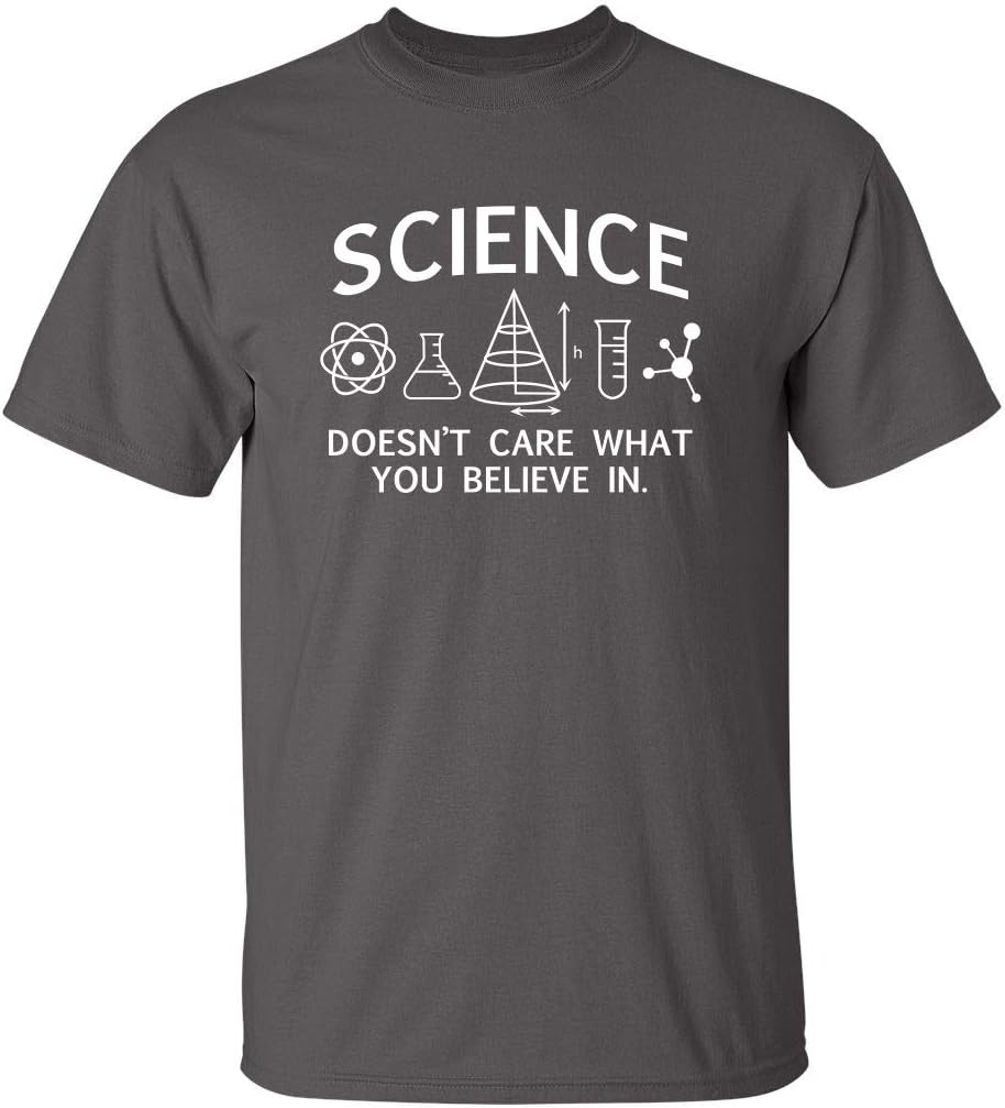 Science Care What You Believe Graphic Novelty Sarcastic Funny T Shirt