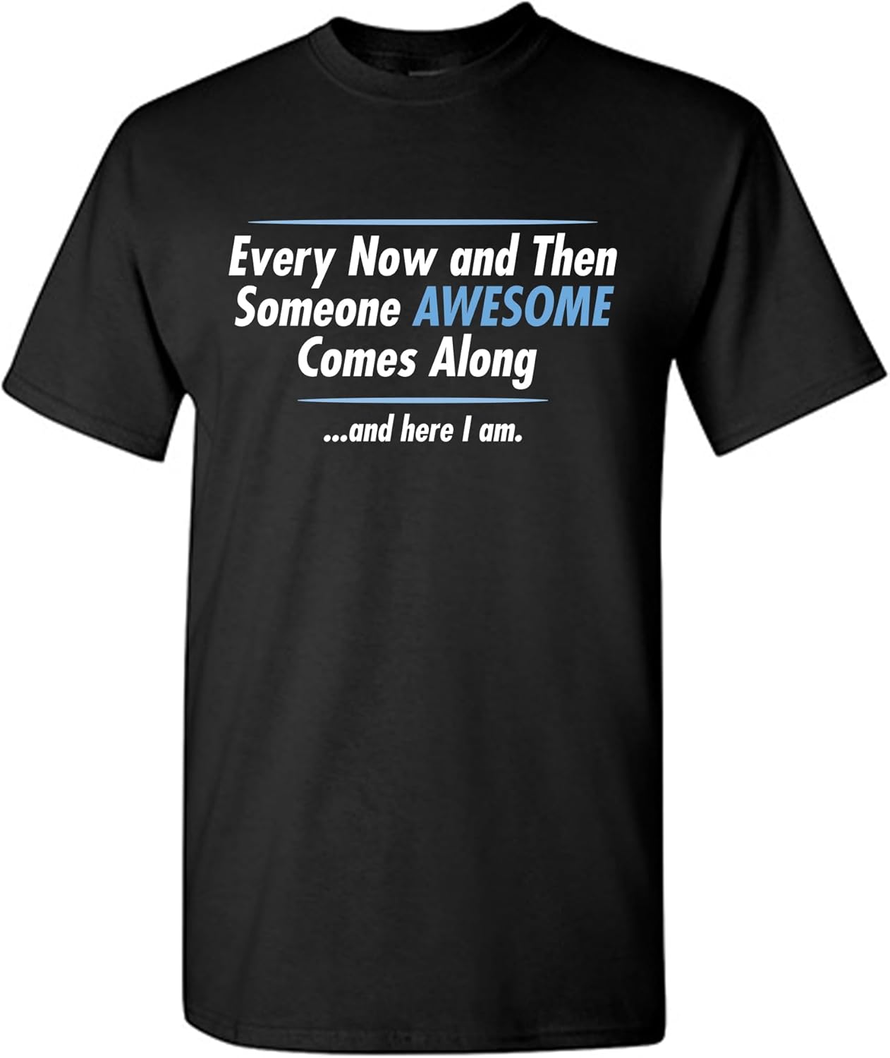 Someone Awesome Comes Along | Mens Graphic T Shirt with Fun Quote | Funny Tee Shirt for Men Printed in USA, Funny T Shirts