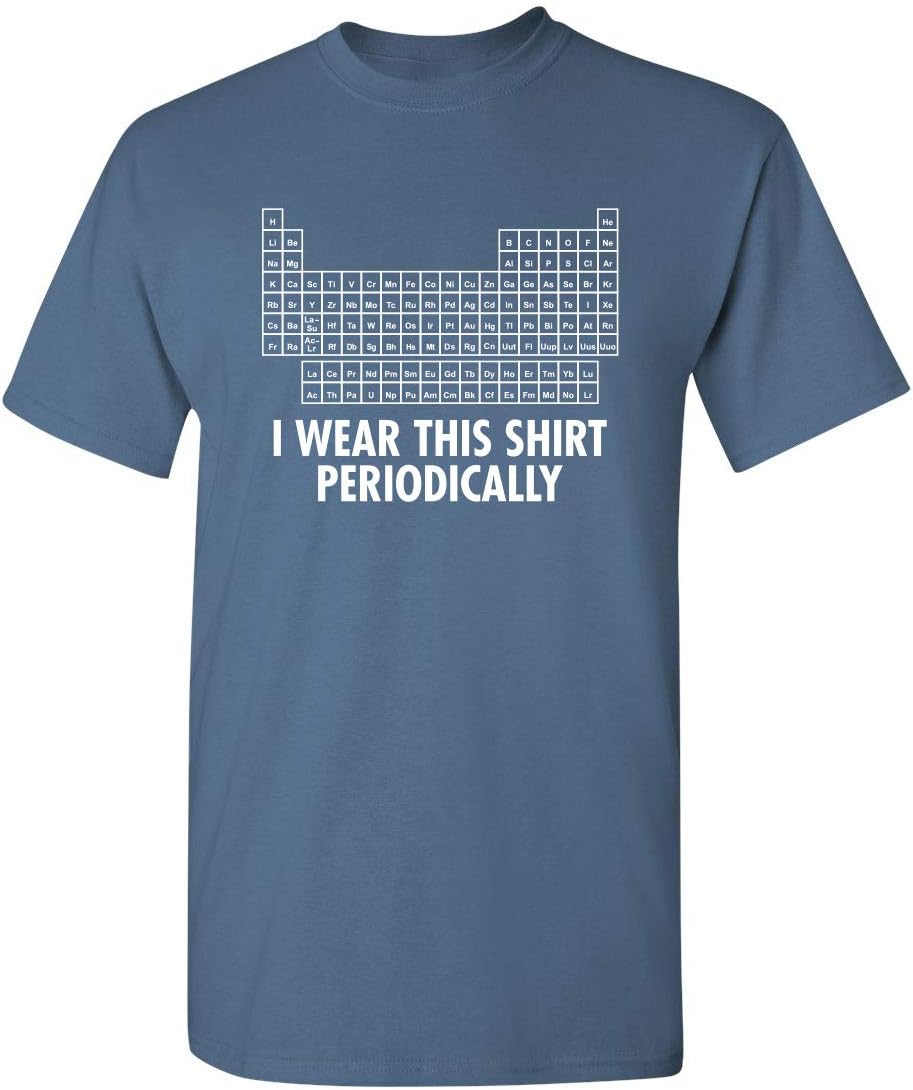 I Wear This Shirt Periodically | Hilarious Science Mens T Shirts | Humor Graphic Tees Men | Graphic Science Funny T Shirt