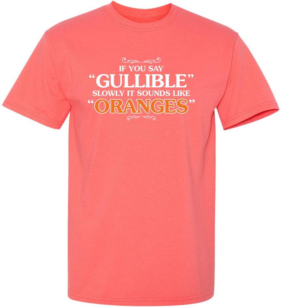 It Sounds Like Oranges Tee | Weird Humor Statement Funny T Shirt | Bold Look Mens Graphic Novelty Sarcastic Funny T Shirts