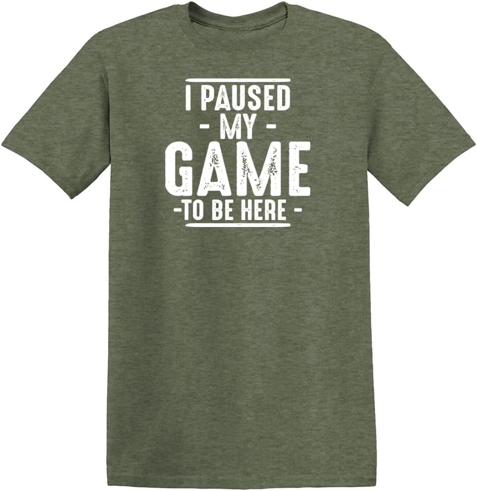 I Paused My Game to Be Here Graphic Tees Men Gaming Gamer Novelty Funny T Shirt