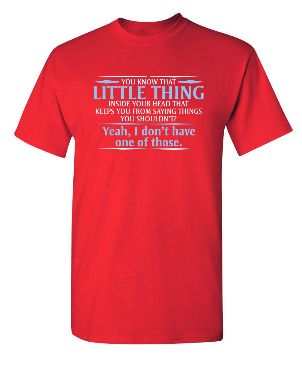 You Know The Little Thing Cool Graphic Sarcastic Sarcasm Novelty Funny T Shirt