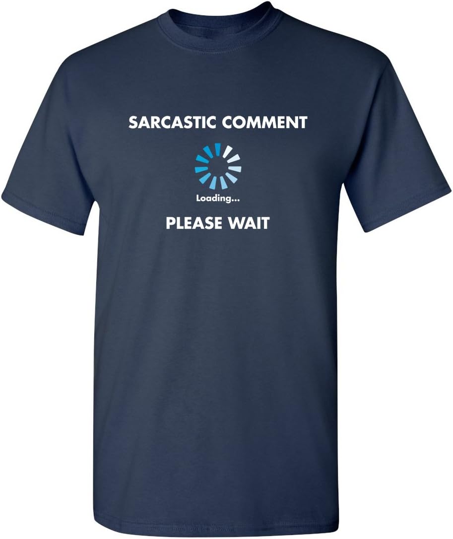 Sarcastic Comment Loading Funny Tee | Cool Funny Tshirts for Everyday Wear | Retro Vintage Shirt | Unique Graphic T Shirts
