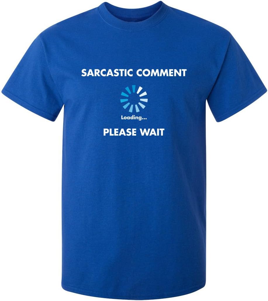Sarcastic Comment Loading Funny Tee | Cool Funny Tshirts for Everyday Wear | Retro Vintage Shirt | Unique Graphic T Shirts
