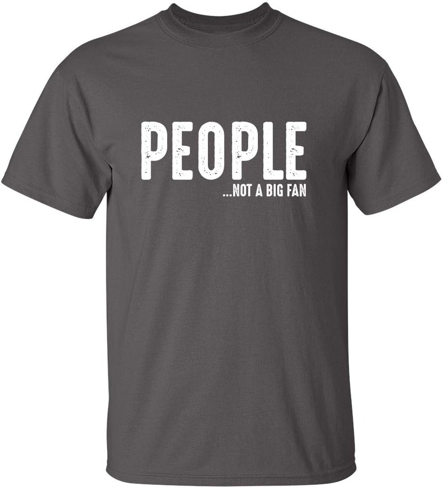 People Not A Fan About Me Graphic Novelty Sarcastic Funny T Shirt