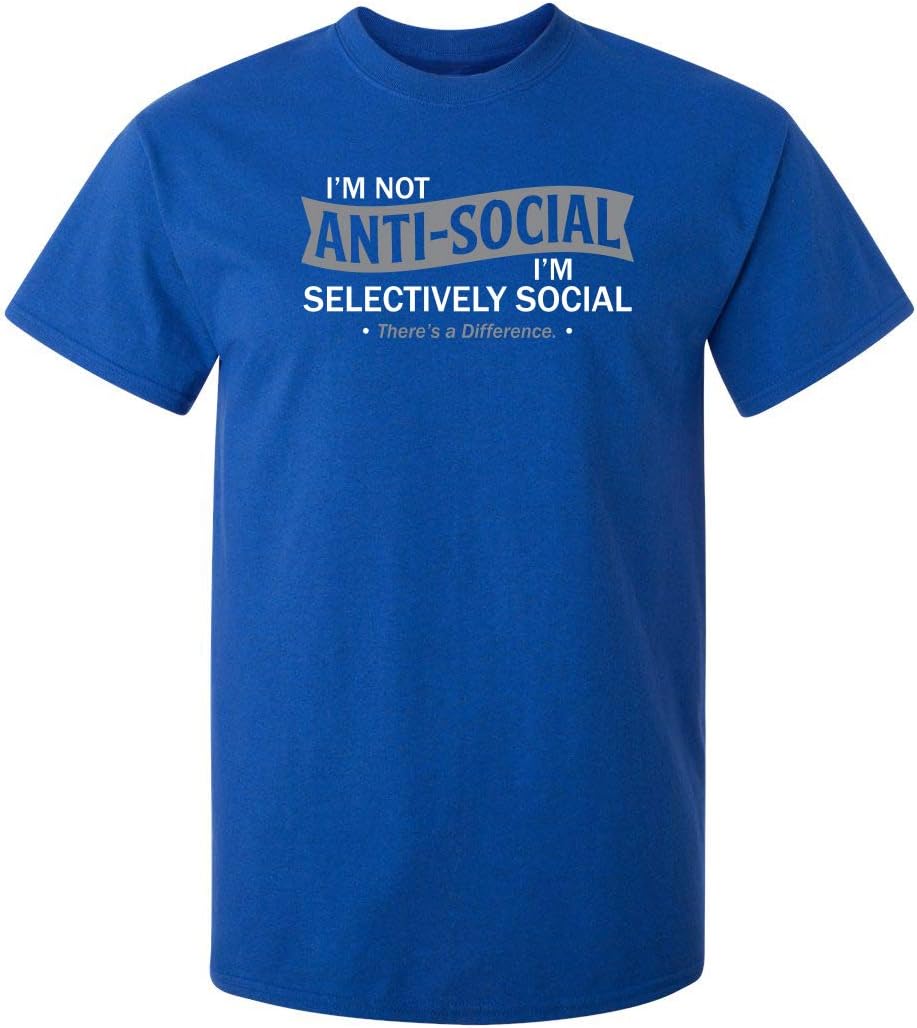 I'm Not Anti-Social I'm Selectively Social Funny Men Tee Shirt | Casual Sarcastic Humor Top | Novelty Sarcastic Funny T Shirt