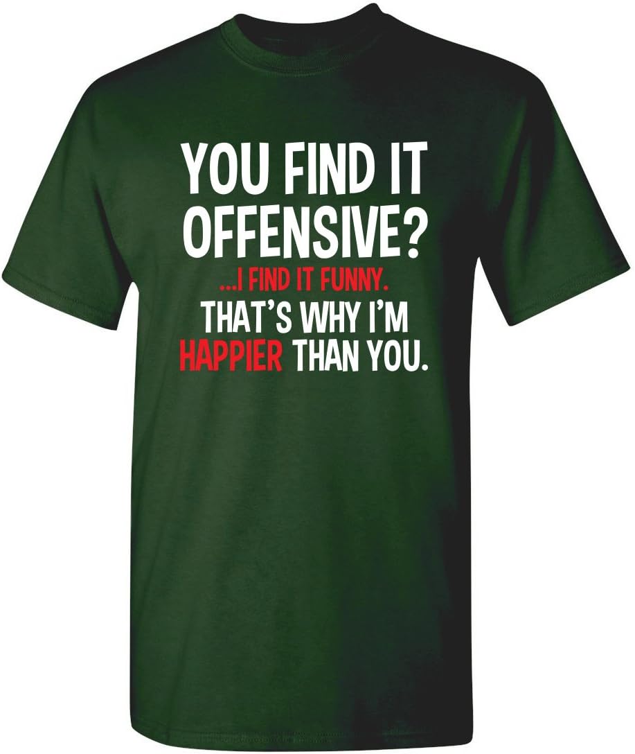 You Find It Offensive? | Casual Novelty Funny Mens T-Shirts | Printed in USA Adult Humor Sarcastic Tees