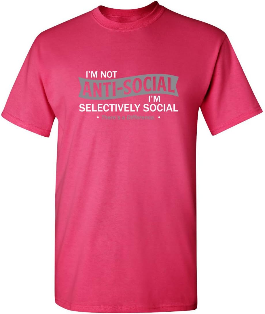 I'm Not Anti-Social I'm Selectively Social Funny Men Tee Shirt | Casual Sarcastic Humor Top | Novelty Sarcastic Funny T Shirt