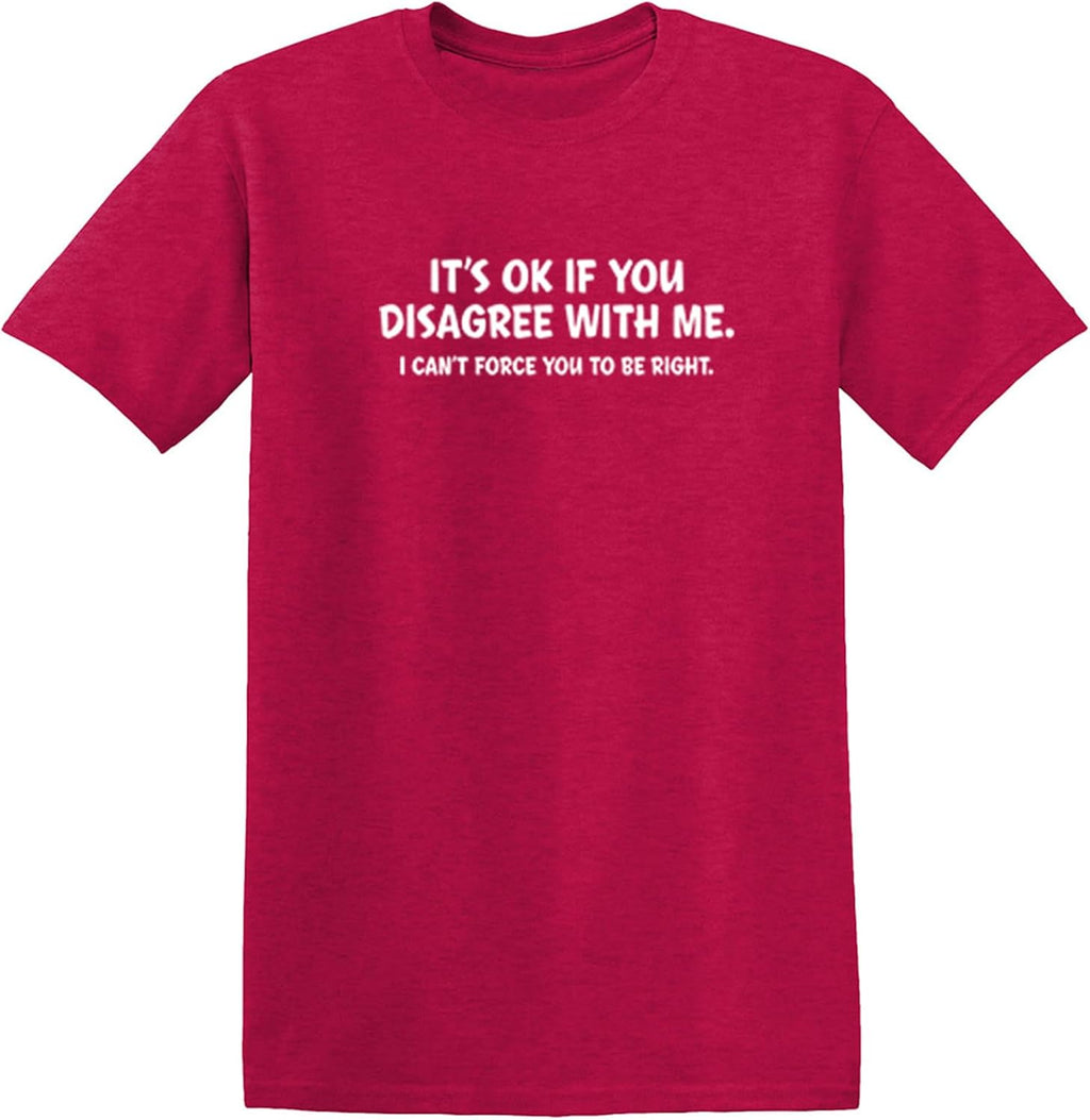 It's Ok If You Disagree with Me Funny Mens Graphics T Shirts | Adult Humor Graphic Tees | Novelty Sarcastic T-Shirts