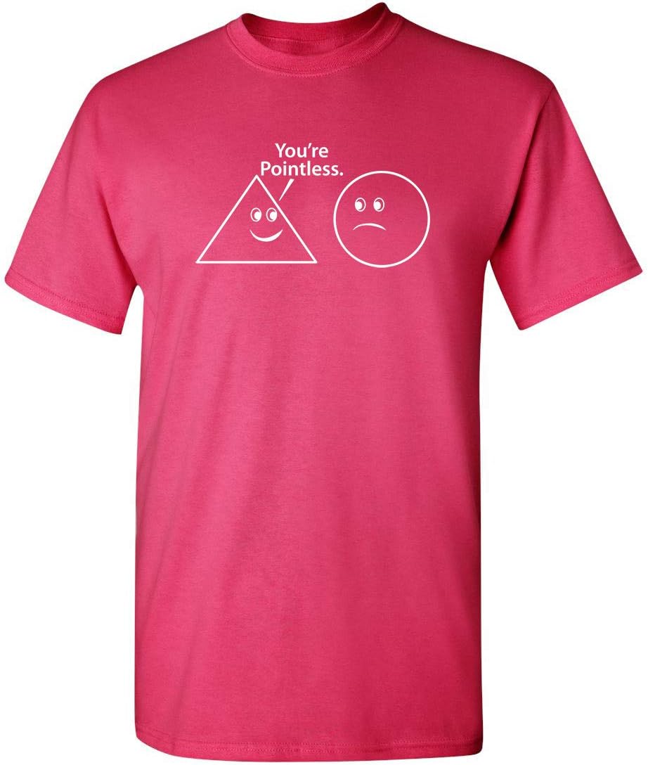 You're Pointless Geometric Shapes T-Shirt Funny | Trendy Mens Graphic Tees for Humor | Graphic Novelty Sarcastic T Shirt
