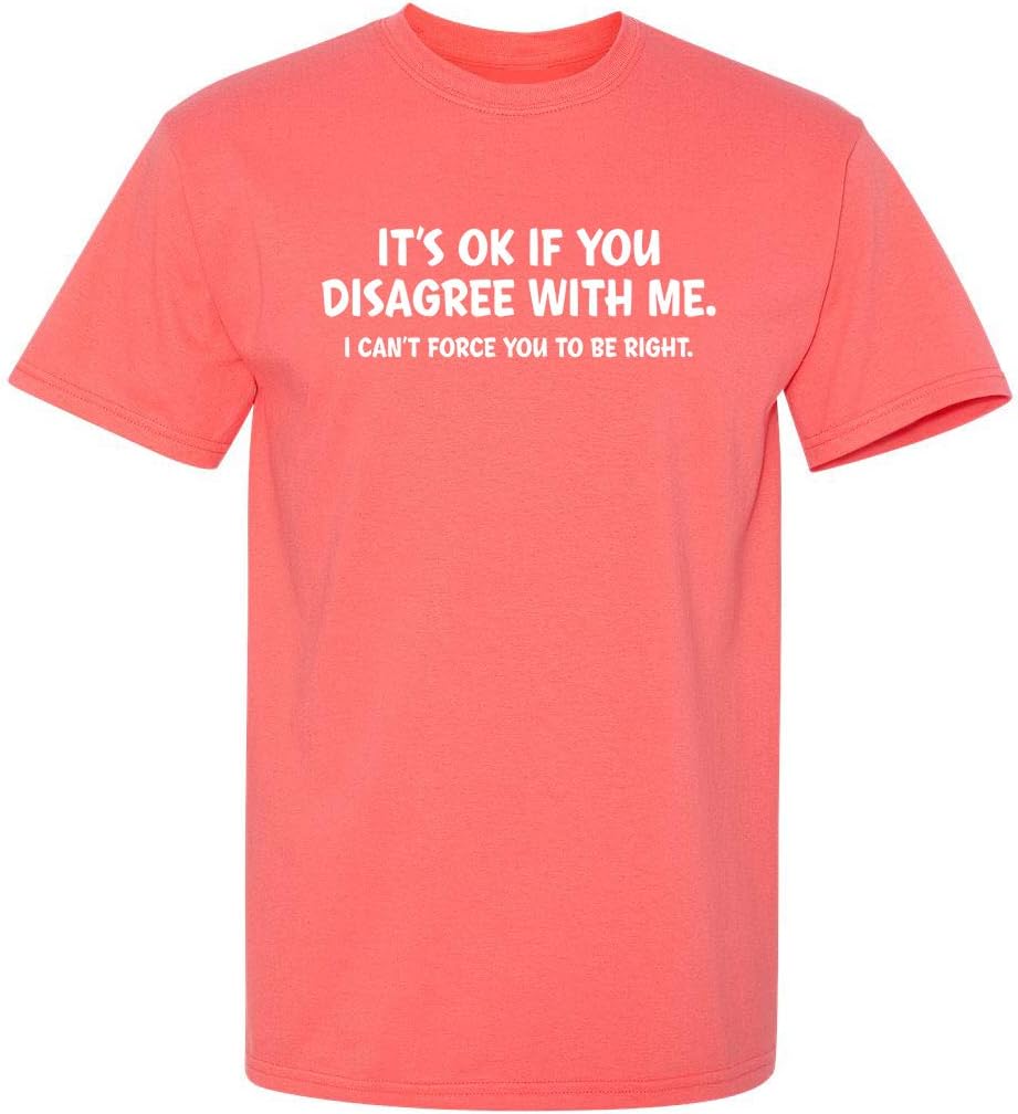 It's Ok If You Disagree with Me Funny Mens Graphics T Shirts | Adult Humor Graphic Tees | Novelty Sarcastic T-Shirts
