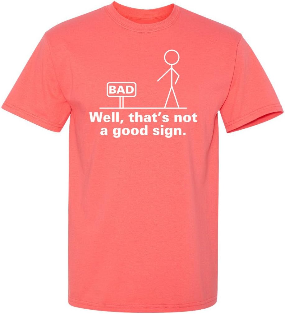 Well, That's Not A Good Sign Stick Figure Graphic Novelty Sarcastic Funny Tshirt