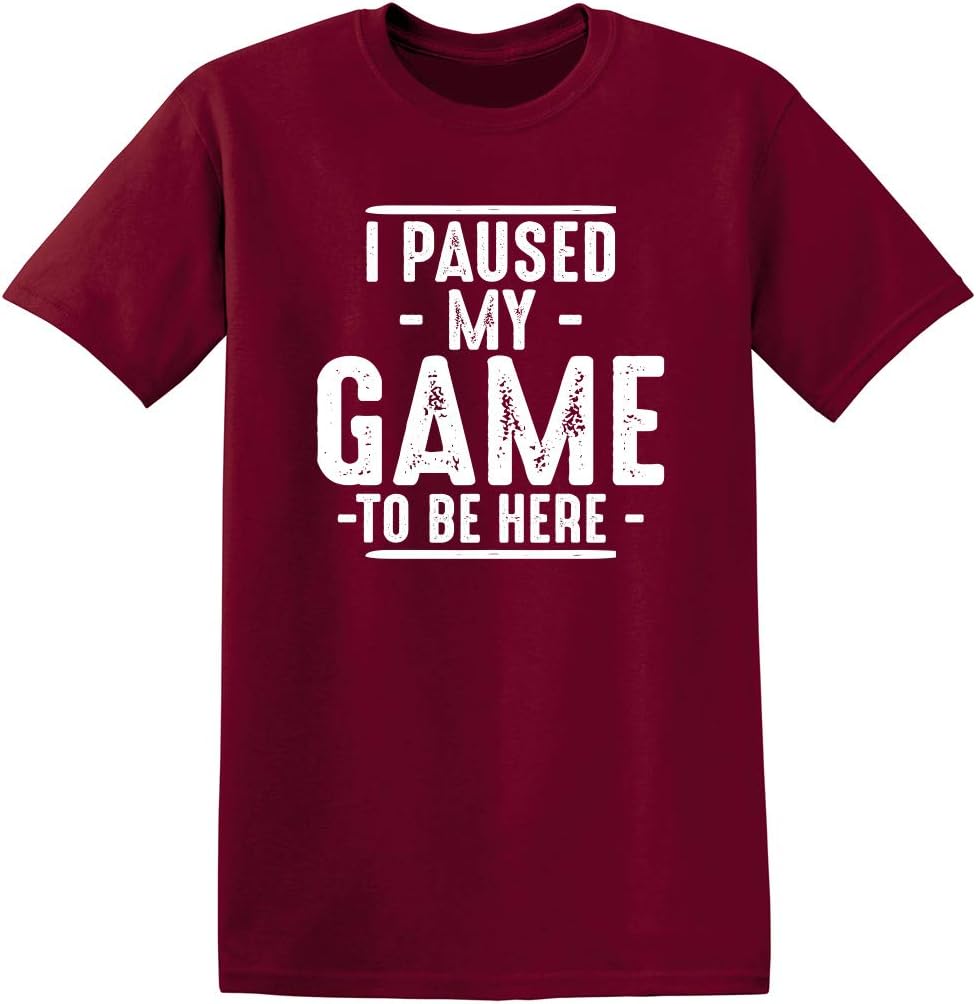 I Paused My Game to Be Here Graphic Tees Men Gaming Gamer Novelty Funny T Shirt