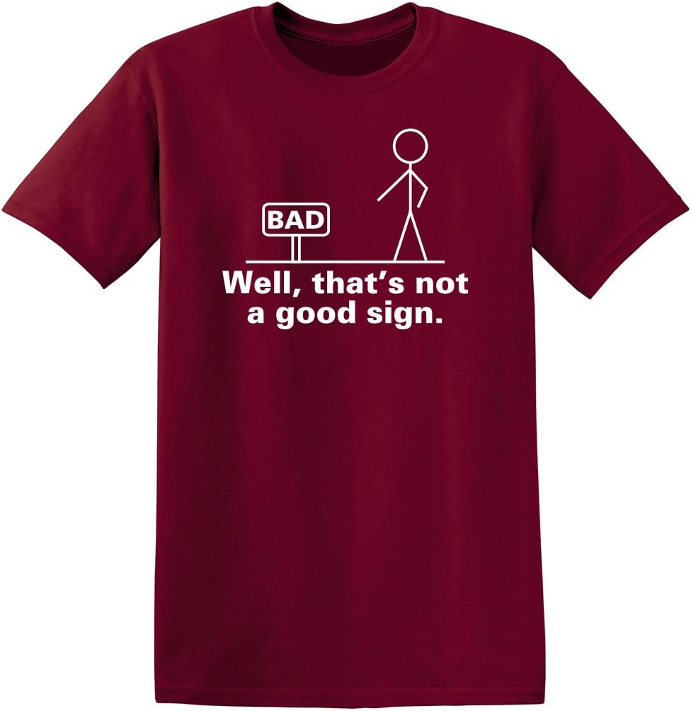 Well, That's Not A Good Sign Stick Figure Graphic Novelty Sarcastic Funny Tshirt