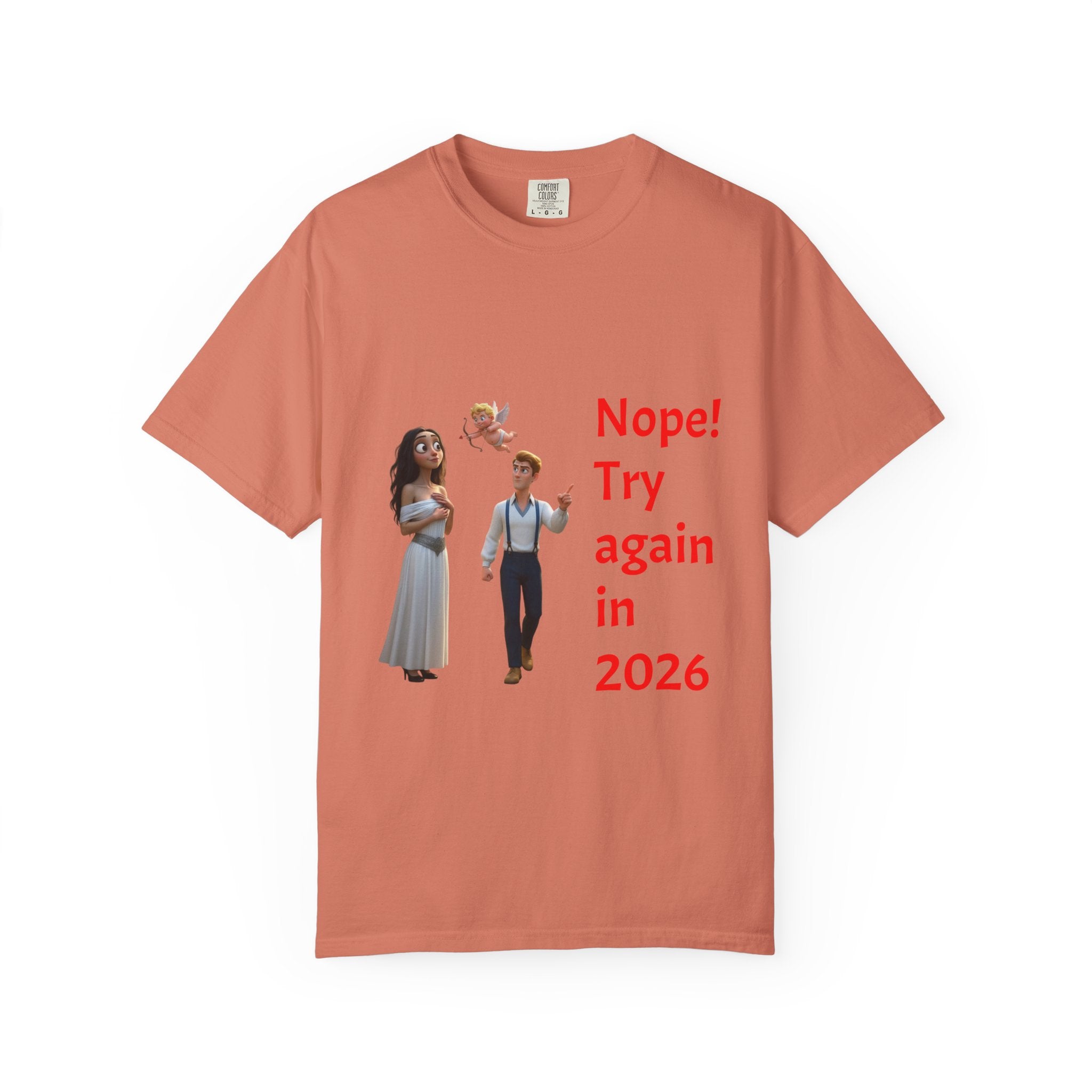 Nope! Try Again in 2026 T‑Shirt — Anti‑Valentine Cupid Humor