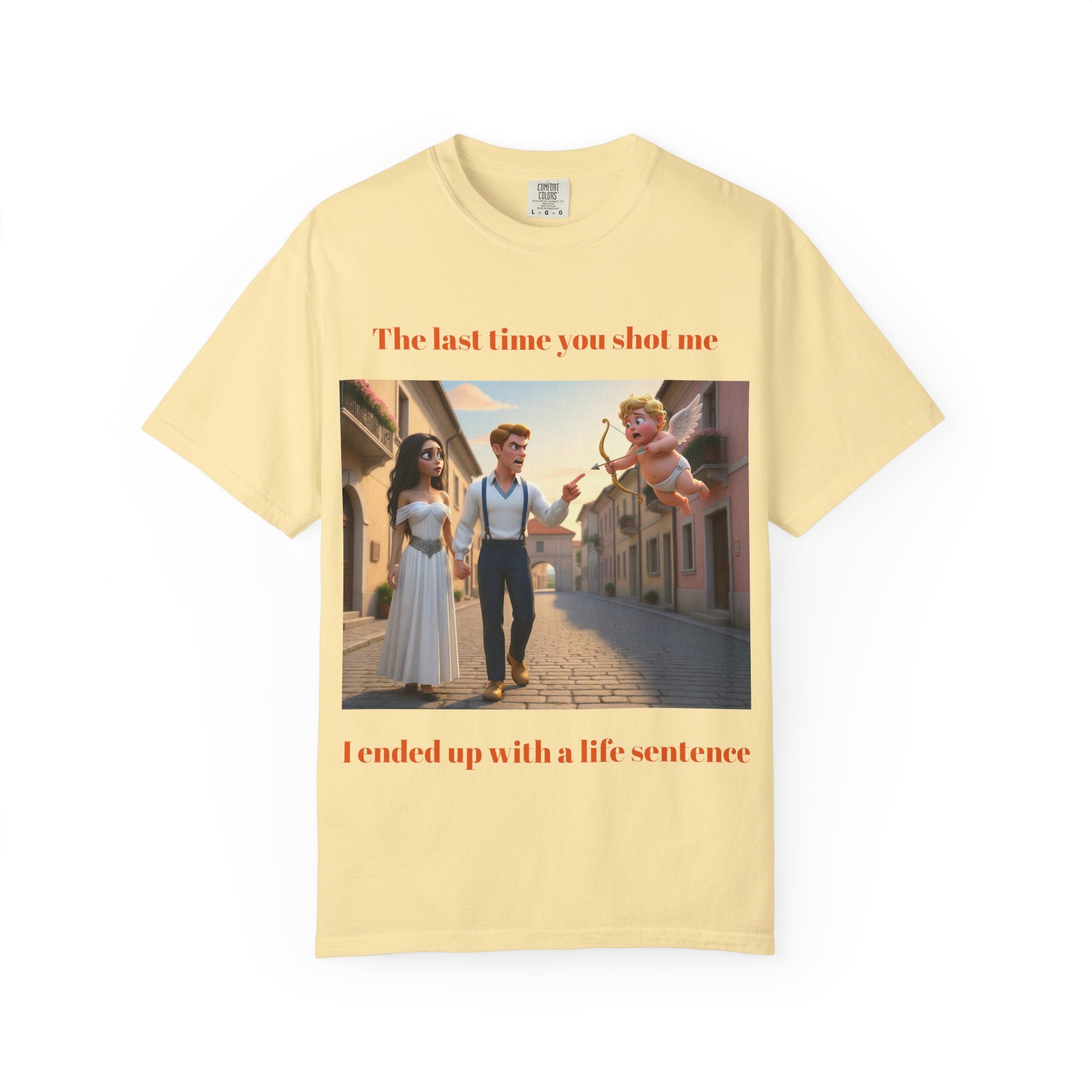 Graphic T-Shirt — "Last Time You Shot Me I Ended Up With a Life Sentence" (Cupid Funny Valentines Tee)