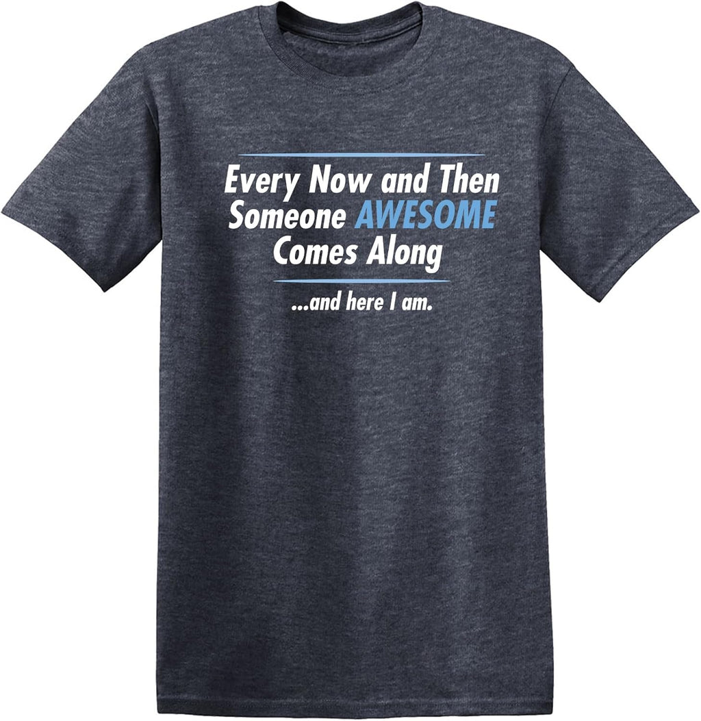 Someone Awesome Comes Along | Mens Graphic T Shirt with Fun Quote | Funny Tee Shirt for Men Printed in USA, Funny T Shirts