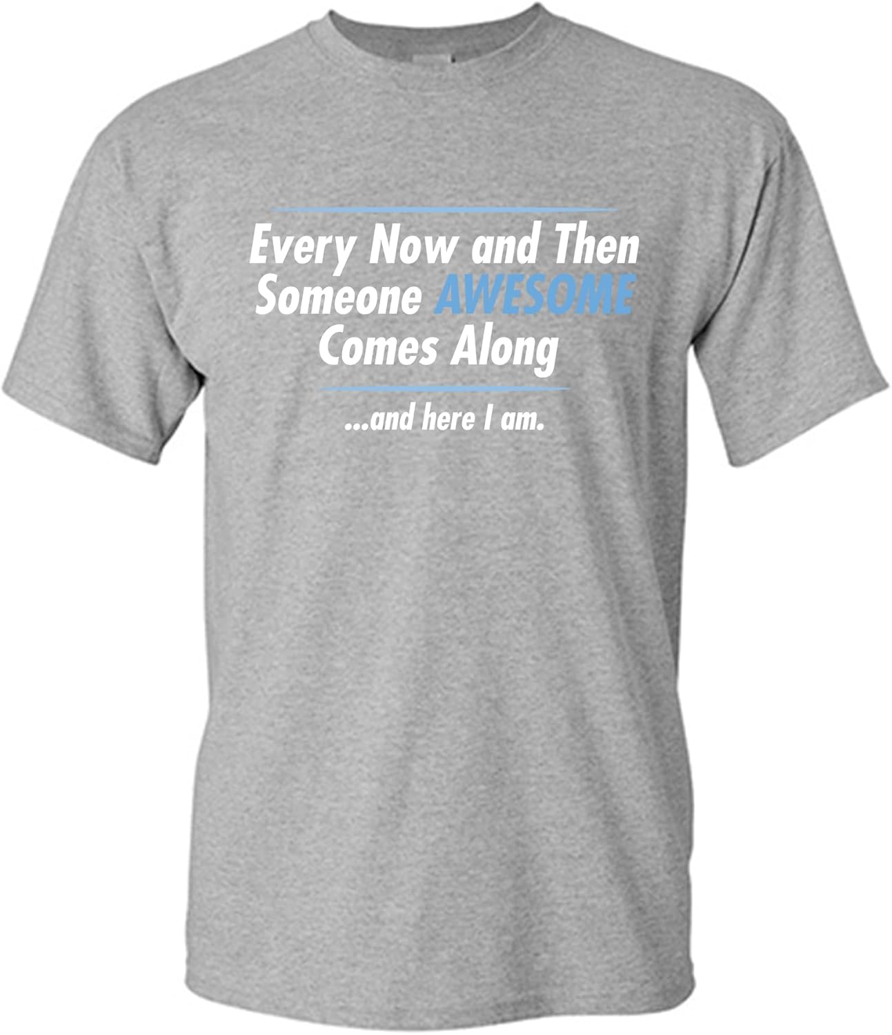 Someone Awesome Comes Along | Mens Graphic T Shirt with Fun Quote | Funny Tee Shirt for Men Printed in USA, Funny T Shirts