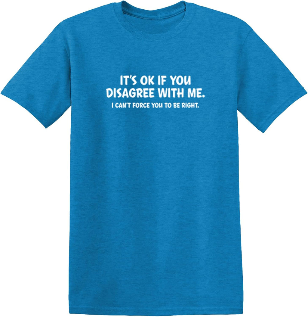 It's Ok If You Disagree with Me Funny Mens Graphics T Shirts | Adult Humor Graphic Tees | Novelty Sarcastic T-Shirts