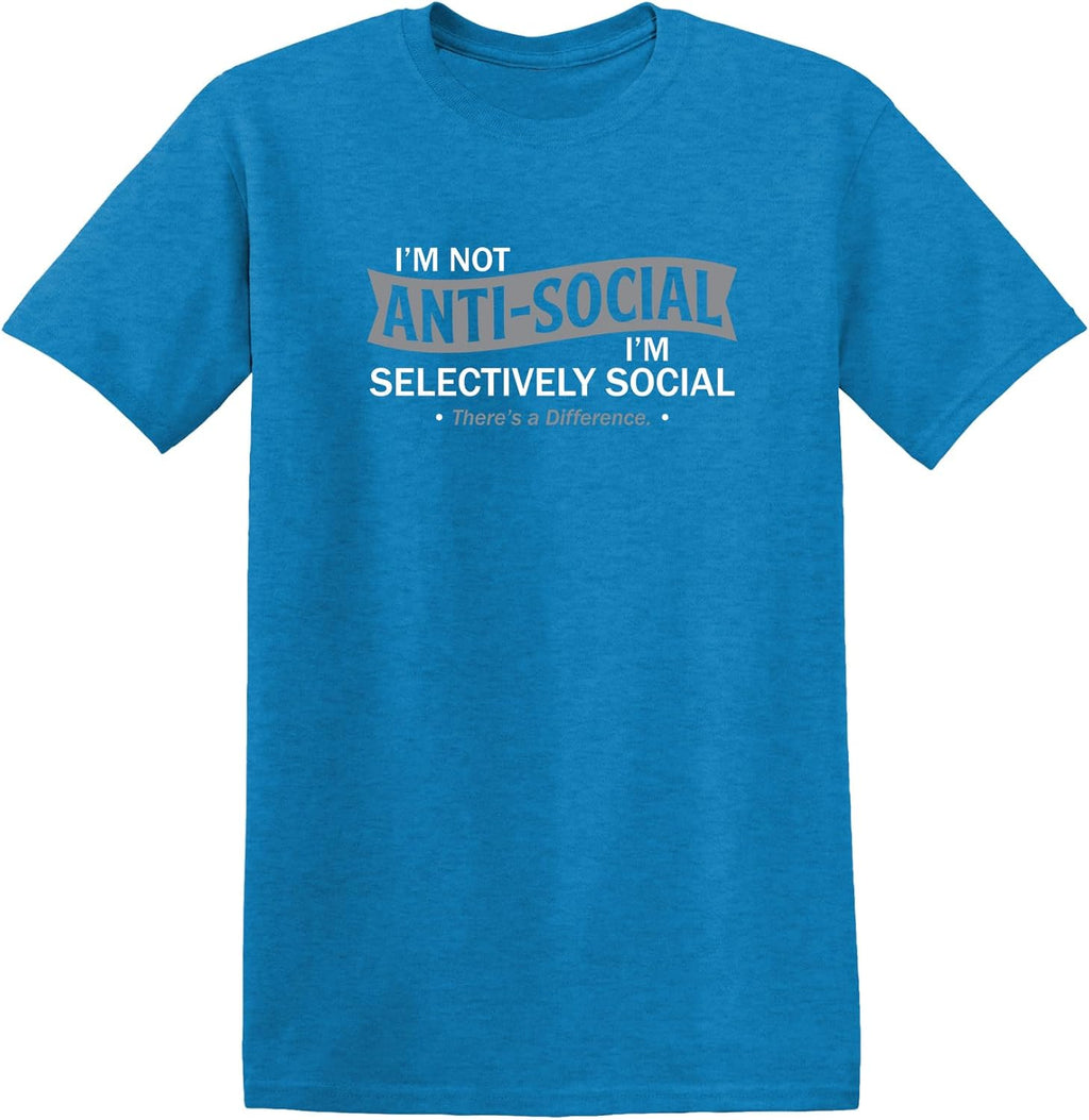 I'm Not Anti-Social I'm Selectively Social Funny Men Tee Shirt | Casual Sarcastic Humor Top | Novelty Sarcastic Funny T Shirt