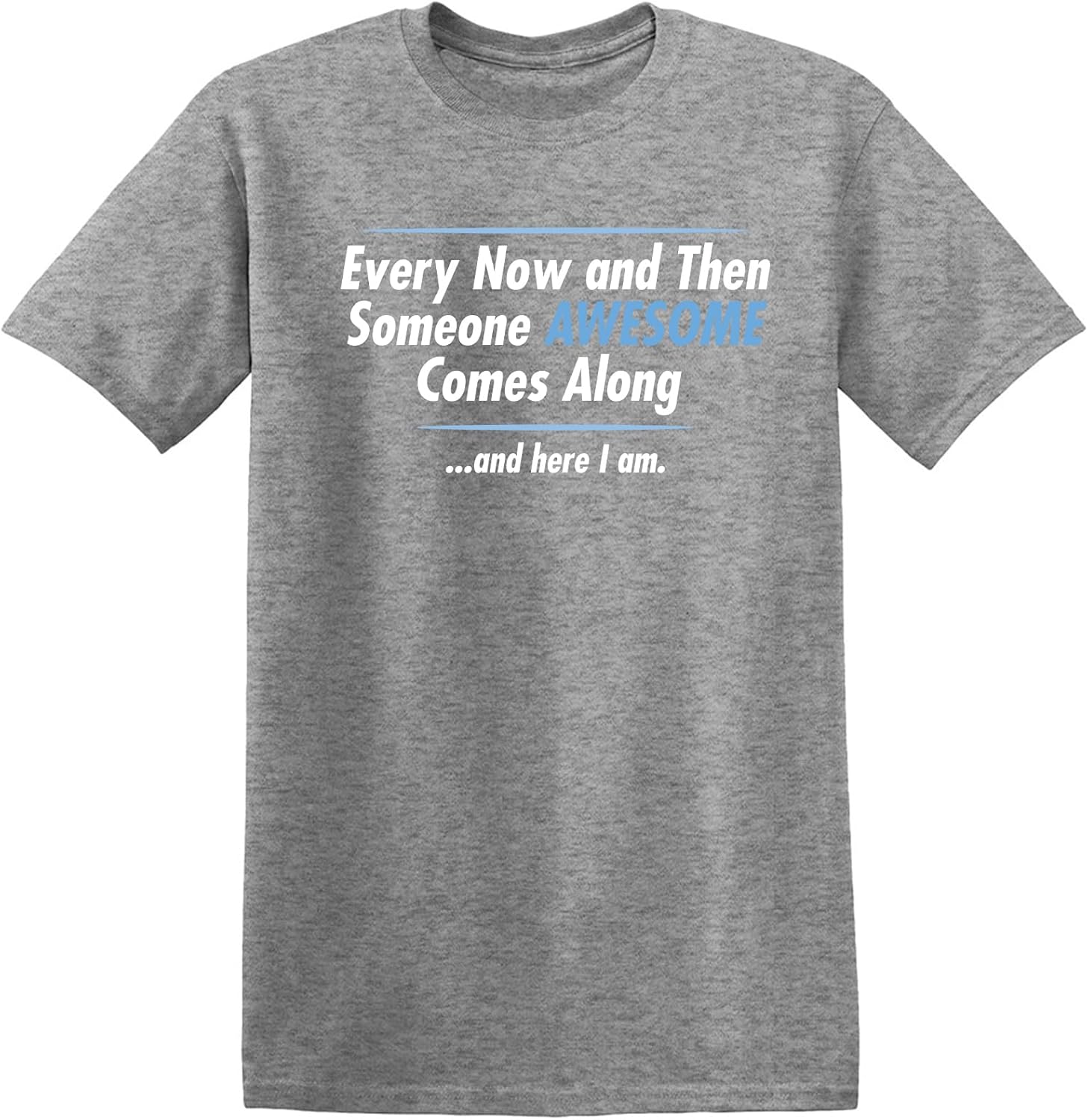 Someone Awesome Comes Along | Mens Graphic T Shirt with Fun Quote | Funny Tee Shirt for Men Printed in USA, Funny T Shirts