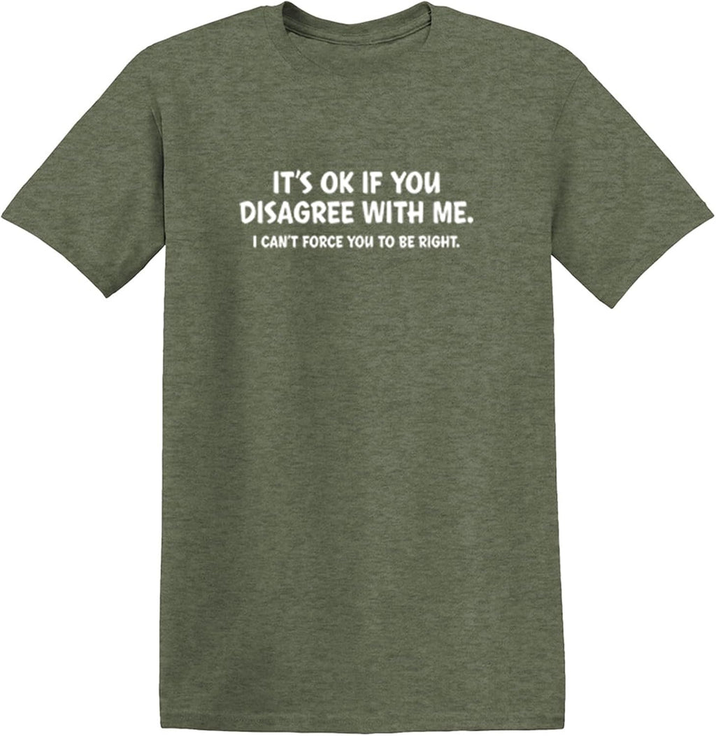 It's Ok If You Disagree with Me Funny Mens Graphics T Shirts | Adult Humor Graphic Tees | Novelty Sarcastic T-Shirts