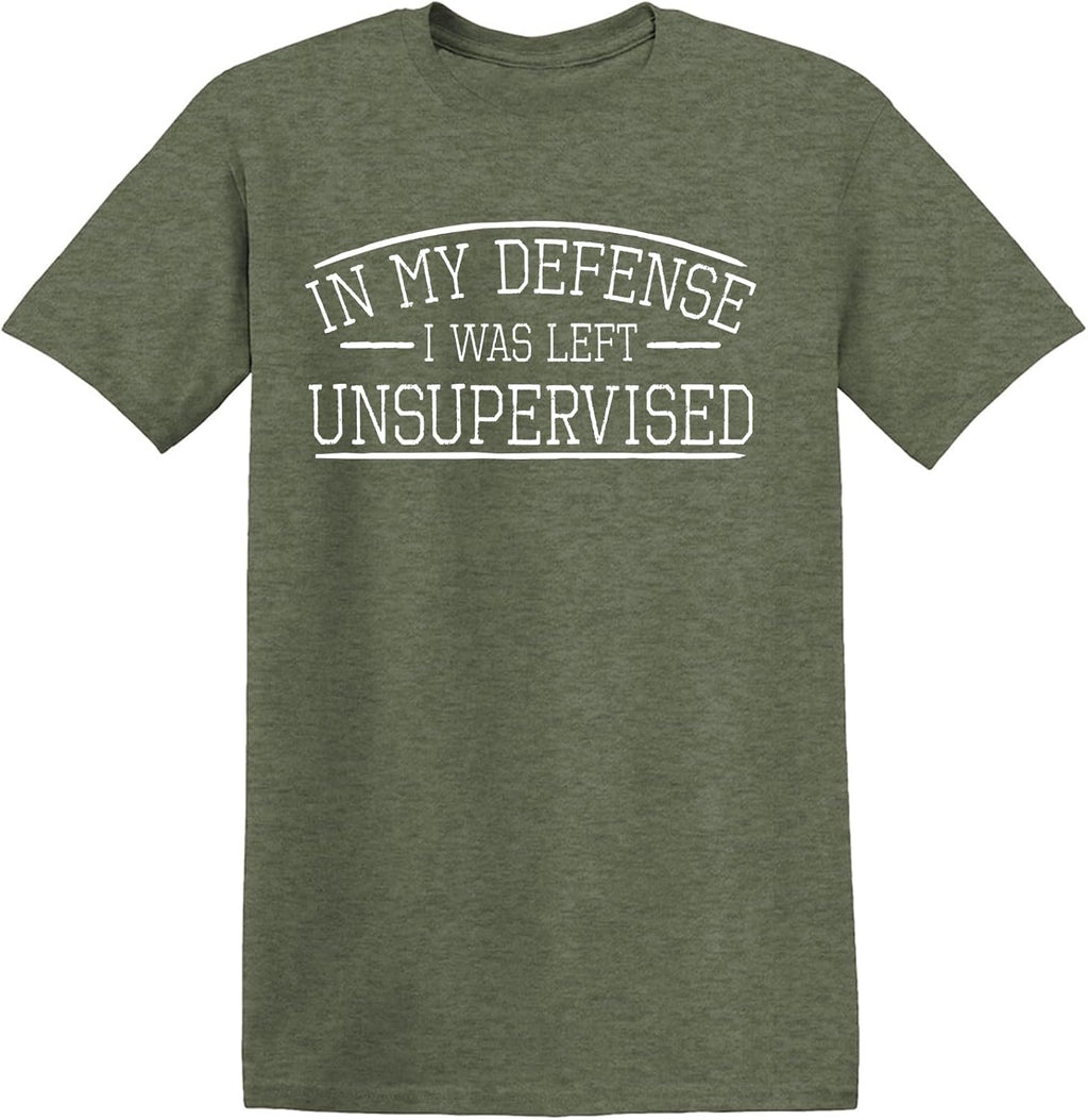 in My Defense I was Left Unsupervised Novelty Gag Gift Funny T Shirt for Anyone