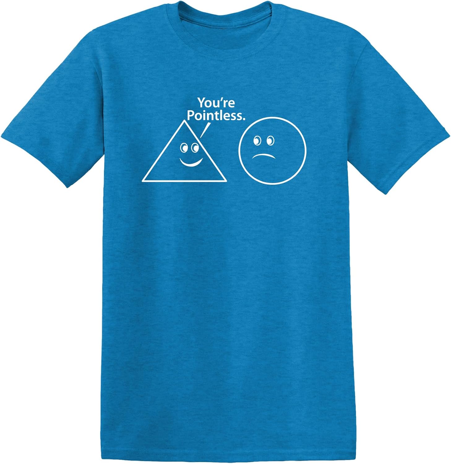 You're Pointless Geometric Shapes T-Shirt Funny | Trendy Mens Graphic Tees for Humor | Graphic Novelty Sarcastic T Shirt