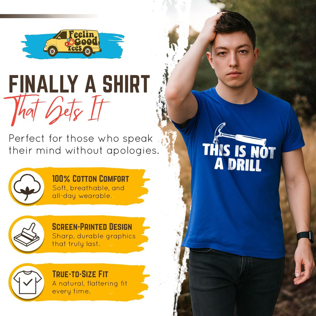 This is Not A Drill Graphic Tees for Men | Bold Adult Humor Design Mens Graphic T-Shirts | Screen Print Funny Tees
