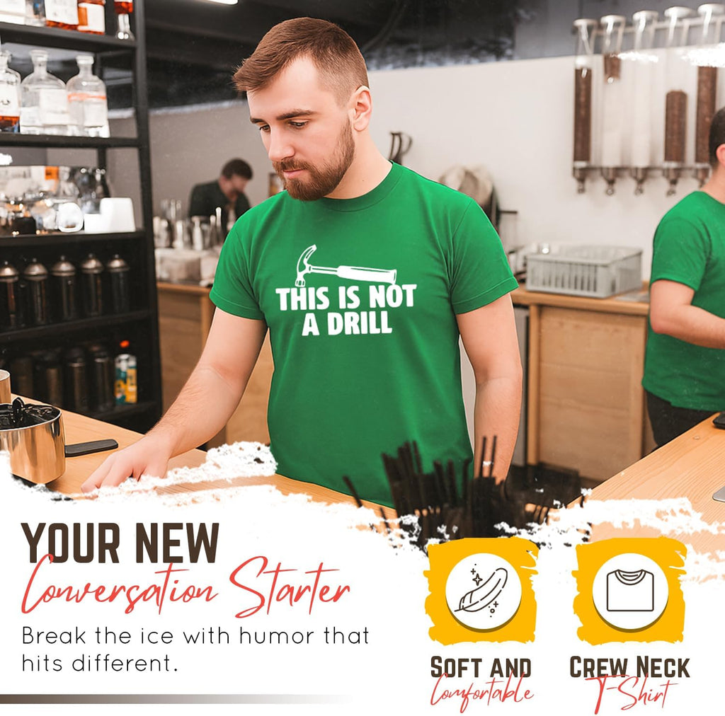 This is Not A Drill Graphic Tees for Men | Bold Adult Humor Design Mens Graphic T-Shirts | Screen Print Funny Tees