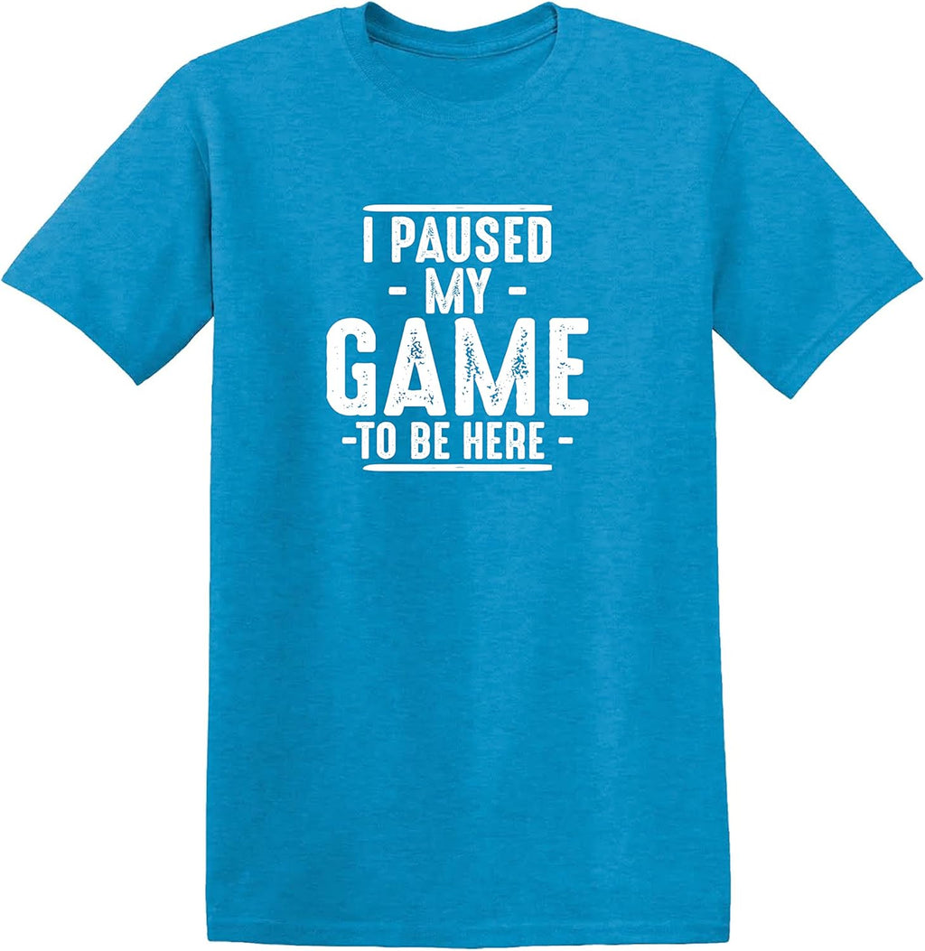 I Paused My Game to Be Here Graphic Tees Men Gaming Gamer Novelty Funny T Shirt