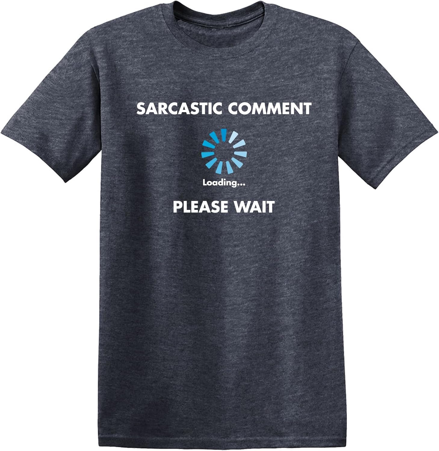 Sarcastic Comment Loading Funny Tee | Cool Funny Tshirts for Everyday Wear | Retro Vintage Shirt | Unique Graphic T Shirts
