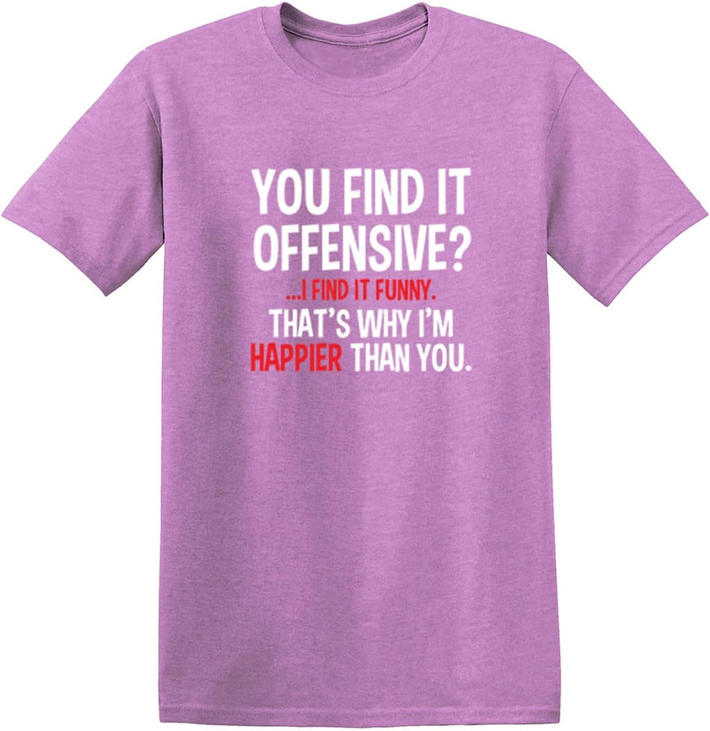 You Find It Offensive? | Casual Novelty Funny Mens T-Shirts | Printed in USA Adult Humor Sarcastic Tees