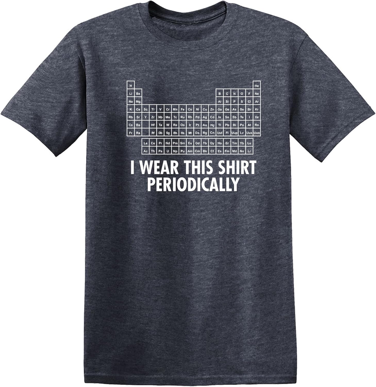I Wear This Shirt Periodically | Hilarious Science Mens T Shirts | Humor Graphic Tees Men | Graphic Science Funny T Shirt