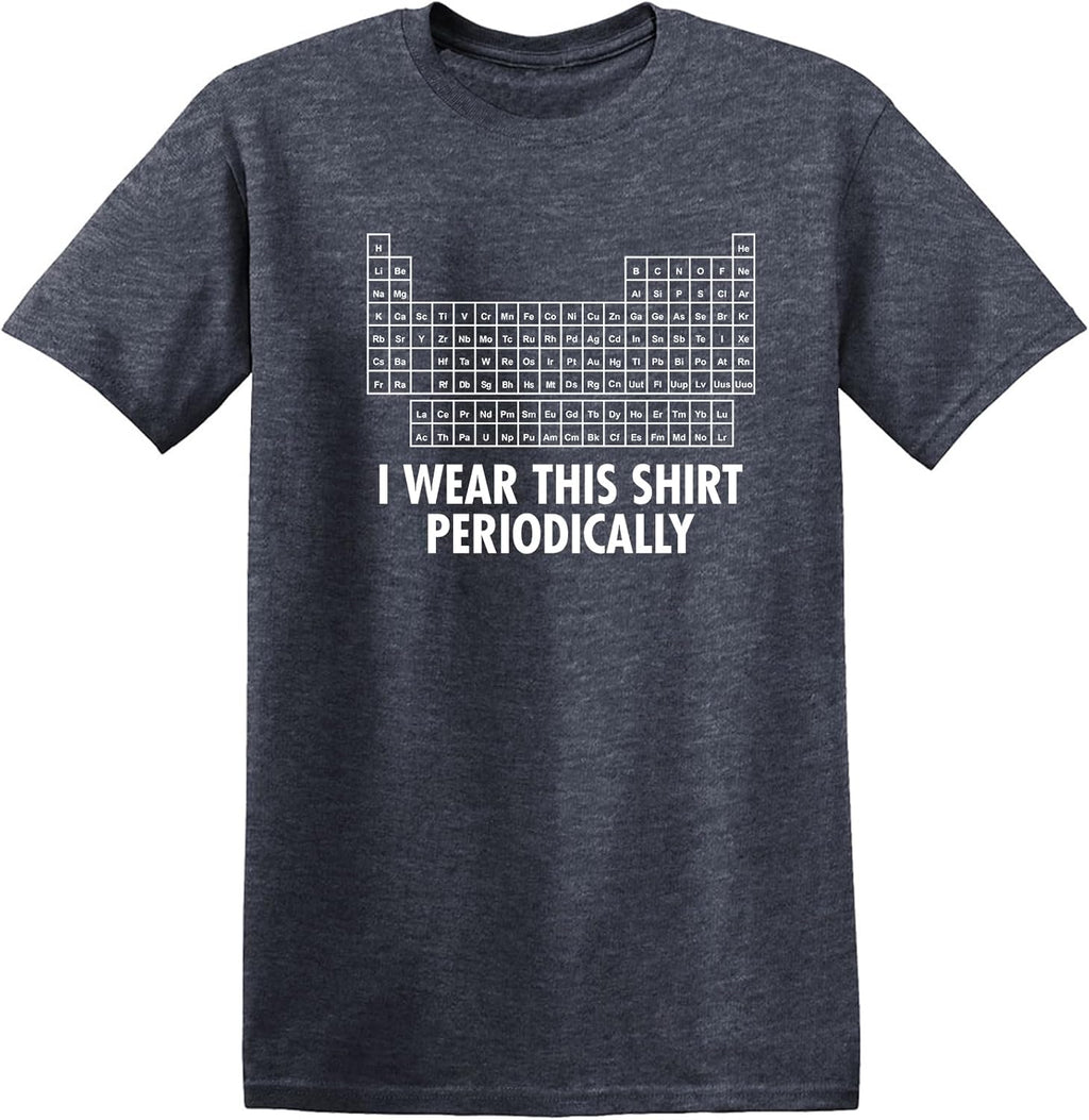 I Wear This Shirt Periodically | Hilarious Science Mens T Shirts | Humor Graphic Tees Men | Graphic Science Funny T Shirt