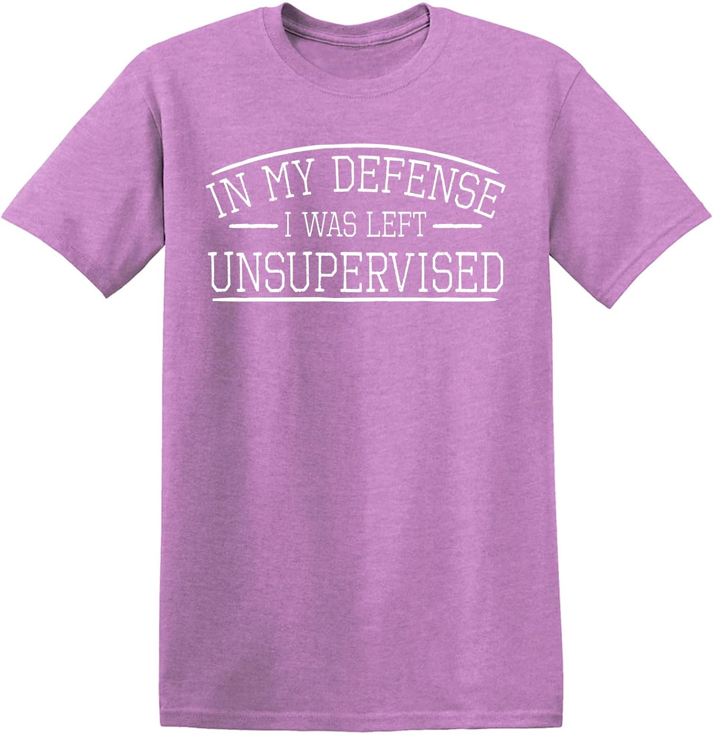 in My Defense I was Left Unsupervised Novelty Gag Gift Funny T Shirt for Anyone